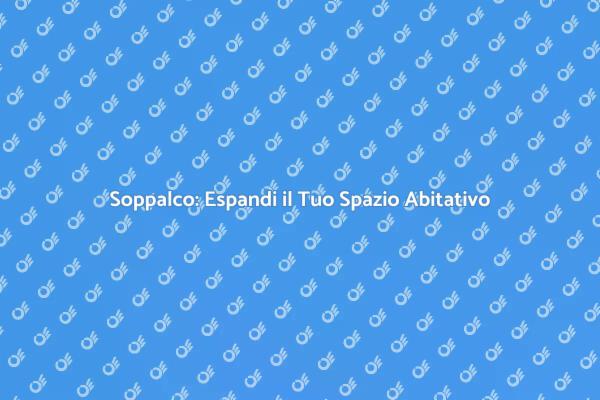 Soppalco: Funzionalità e Stile in Casa