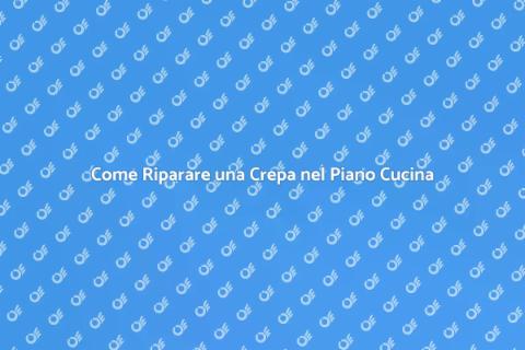 Riparare Crepa Piano Cucina Facile