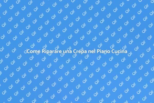 Riparazione Crepa Piano Cucina