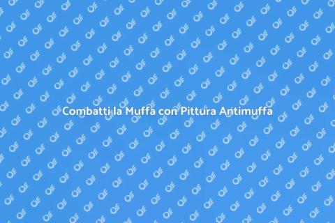 Pittura Antimuffa: Soluzioni Efficaci