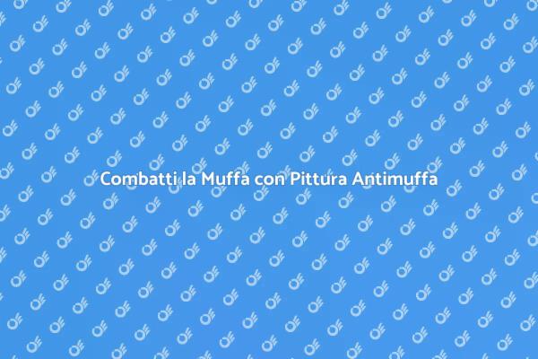 Liberati dalla Muffa con Antimuffa