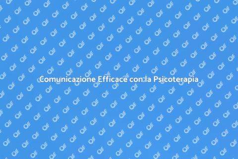Migliora la Comunicazione con Psicoterapia