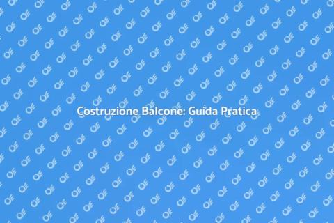 Pratica Edile per Costruire un Balcone