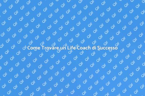 Life Coach di Successo: Scopri Come