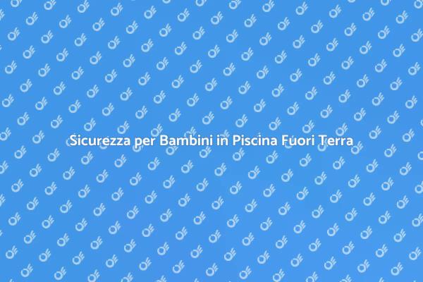 Come Proteggere i Bambini in Piscina