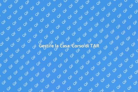 Corso di TAR: Gestisci la Casa Efficiente
