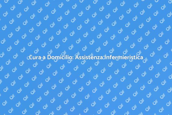 Assistenza Infermieristica a Casa Tua