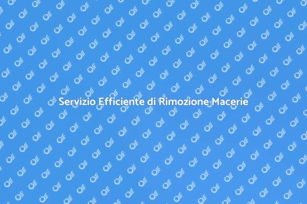 Come Scegliere un Servizio di Rimozione Macerie