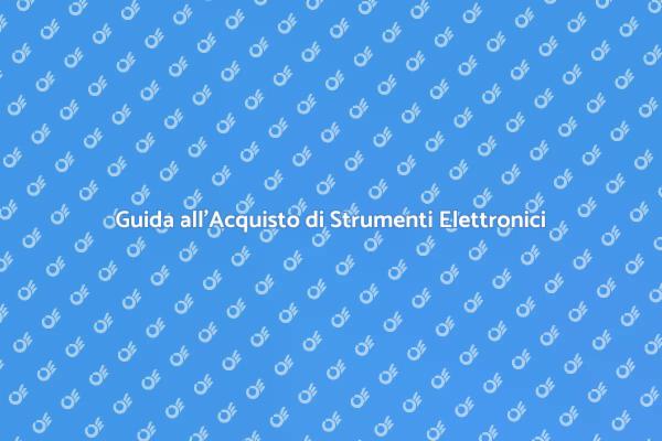 Scegliere Strumenti Elettronici Giusti