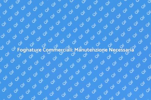 Manutenzione Fognature Commerciali Essenziale