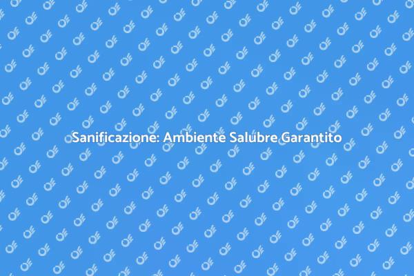 Sanificazione Professionale: Benessere e Pulizia