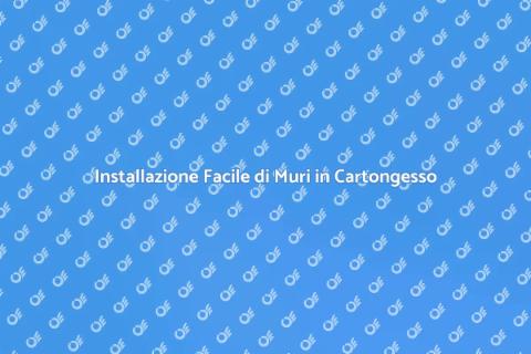 Muro in Cartongesso: Guida all'Installazione