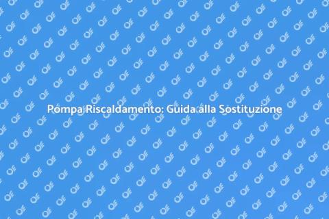 Sostituzione Pompa Impianto Riscaldamento