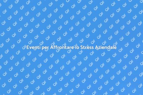 Gestione dello Stress Aziendale