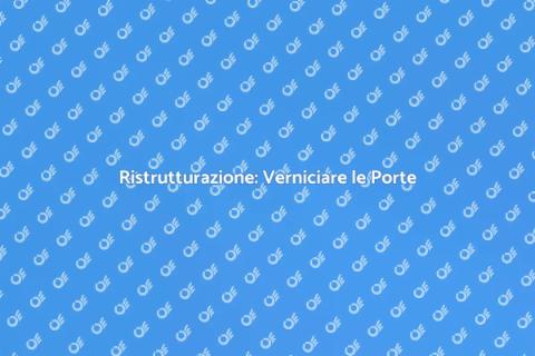 Verniciare Porte: Rinnova la Tua Casa