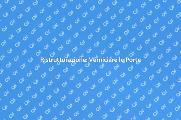 Rinnova le Porte: Guida Pratica