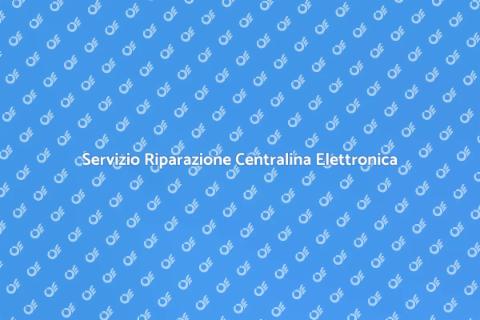 Riparazione Centralina Elettronica