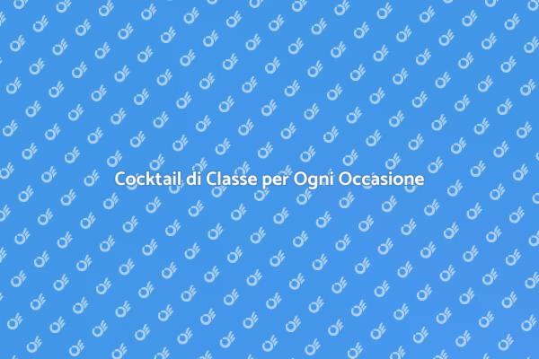 Rendi Speciali i Tuoi Eventi con Cocktail