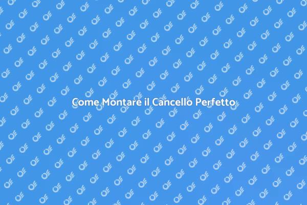 Montaggio Cancello: Tutto Quello che Devi Sapere