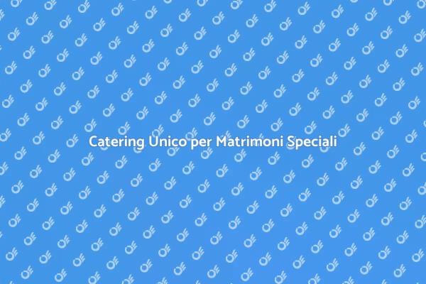 Catering per Matrimoni: L'Arte della Cucina