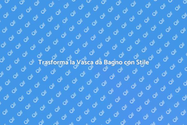 Ristrutturazione della Vasca da Bagno