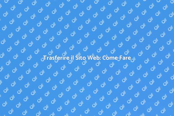Migrazione Sito Web: Passaggi Fondamentali