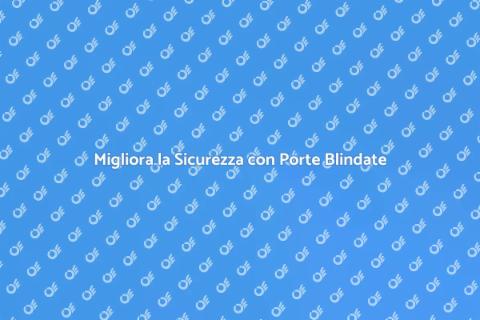 Sostituzione Porte Blindate Sicure