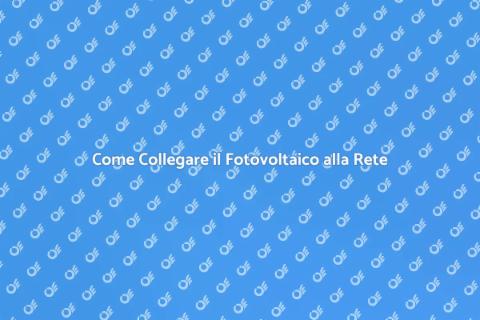 Collegamento Fotovoltaico alla Rete