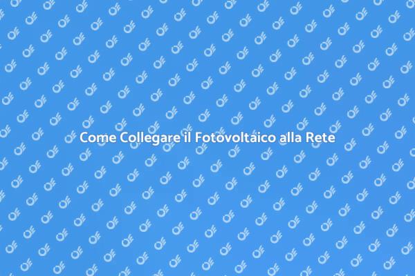 Fotovoltaico: Collegamento alla Rete Elettrica