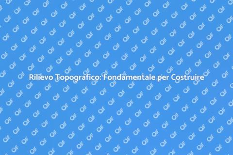 Rilievo Topografico per Progettazione