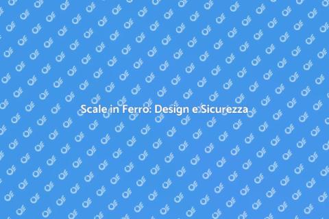 Scale in Ferro: Eleganza e Sicurezza