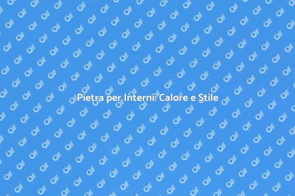 Trasforma i Tuoi Interni con la Pietra