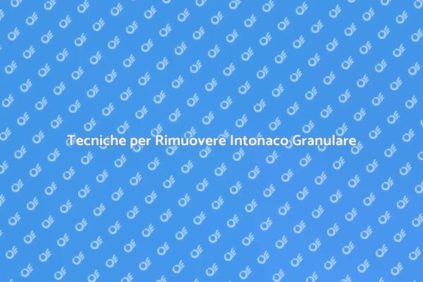 Come Rimuovere Intonaco Granulare