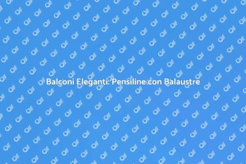 Pensilina per Balconi con Balaustre