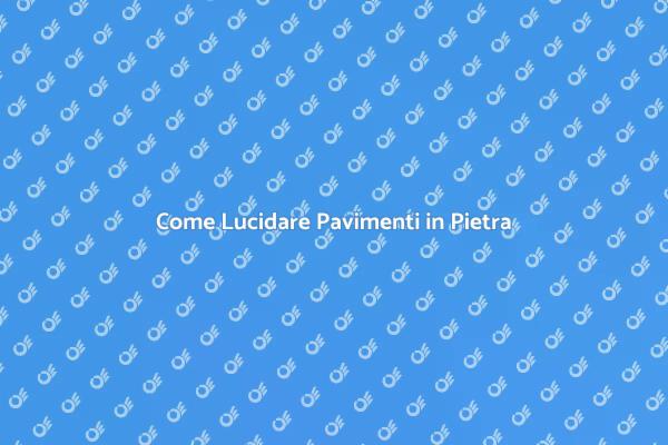 Rinnova i Tuoi Pavimenti in Pietra
