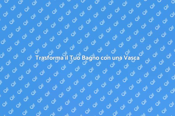 Rendi il Tuo Bagno un'Oasi di Relax