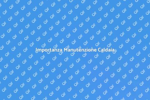 Manutenzione Caldaia a Condensazione