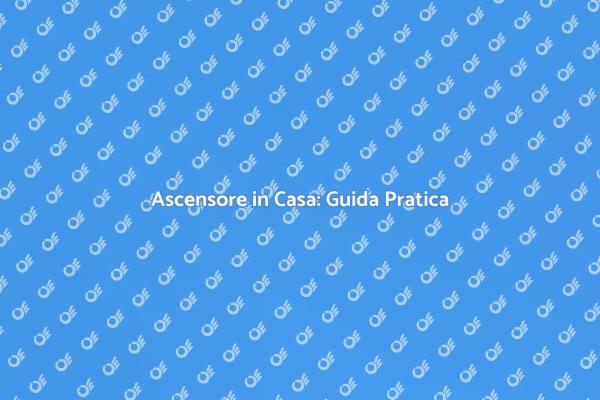 Costruzione di Ascensori per la Casa