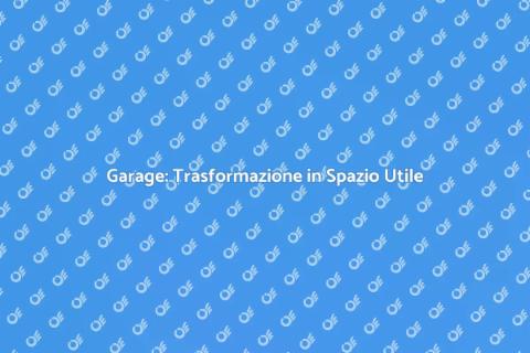 Ristrutturare Garage: Spazio da Sogno