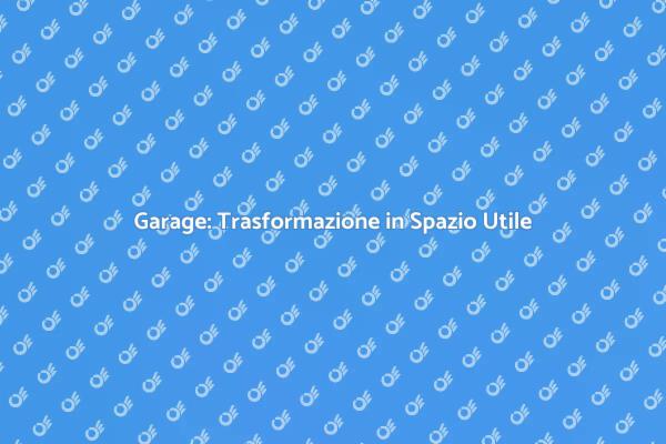 Garage: Ristrutturazione Creativa e Funzionale