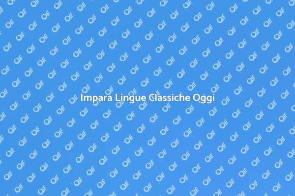 Inizia il Tuo Viaggio nelle Lingue Classiche