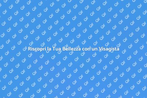 Consulenza dal Visagista: Riscopri Te Stesso