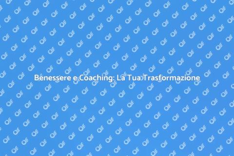 Coaching Benessere: Trasforma la Vita