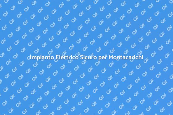 Sicurezza e Efficienza nei Montacarichi