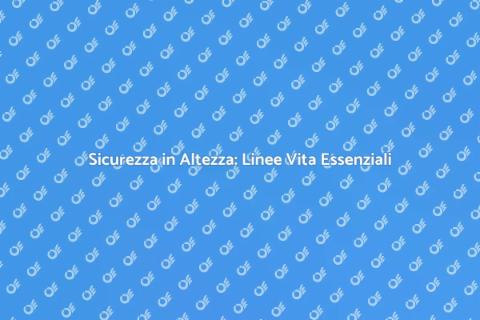 Linee Vita: Sicurezza per Tettoie