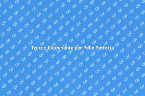 Base Trucco Illuminante: Magia per la Pelle