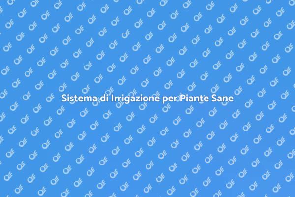 L'Importanza dell'Irrigazione nel Giardino