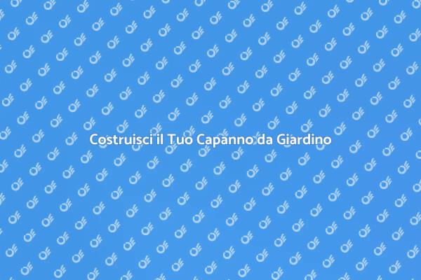 Progetta un Capanno da Giardino Unico