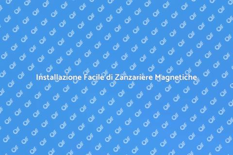 Zanzariere Magnetiche: Proteggi la Casa
