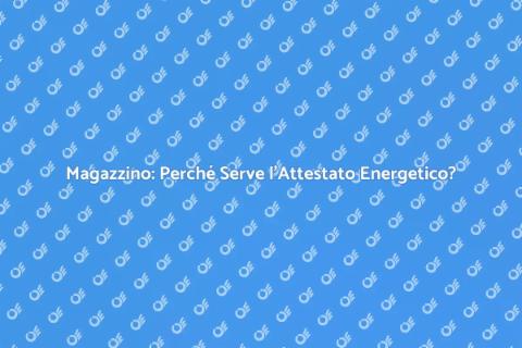 Attestato Energetico per Magazzino